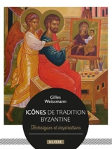 Icônes de tradition byzantine : techniques et inspirations - Gilles Weissmann