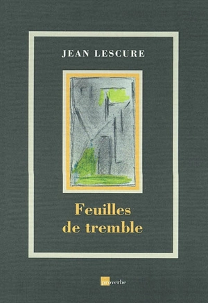 Feuilles de tremble : églogues - Jean Lescure