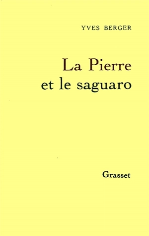 La Pierre et le saguaro - Yves Berger