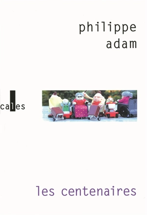 Les centenaires - Philippe Adam