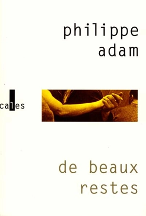 De beaux restes - Philippe Adam