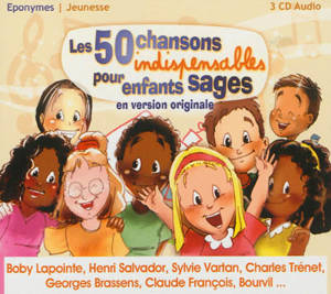 Les 50 chansons indispensables pour enfants sages : en version originale