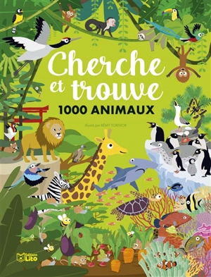 Cherche et trouve 1.000 animaux - Rémy Tornior