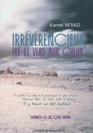 Irrévérencieux : ire et vers aux cieux ! - Kamel M'rad