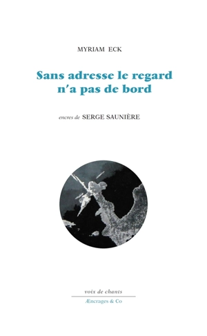 Sans adresse le regard n'a pas de bord - Myriam Eck