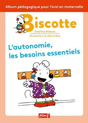 Biscotte : l'autonomie, les besoins essentiels : album pédagogique pour l'oral en maternelle - Domitille Béthune