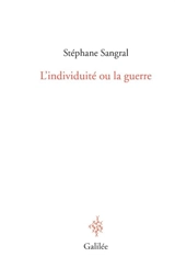 L'individuité ou la guerre - Stéphane Sangral