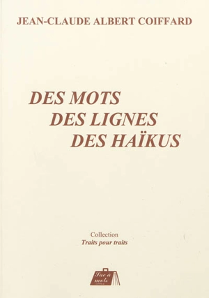 Des mots, des lignes, des haïkus - Jean-Claude Albert Coiffard