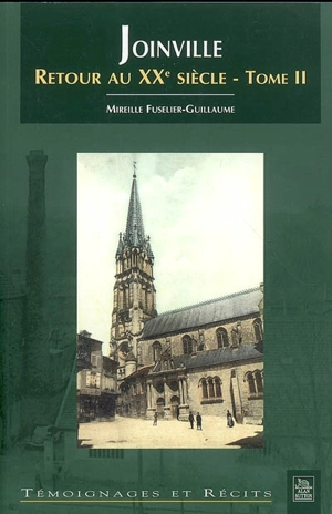 Joinville : retour au XXe siècle. Vol. 2 - Mireille Fusellier-Guillaume