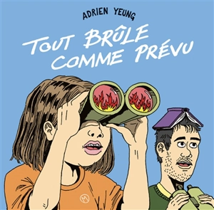 Tout brûle comme prévu - Adrien Yeung