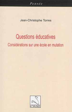 Questions éducatives : considérations sur une école en mutation - Jean-Christophe Torres