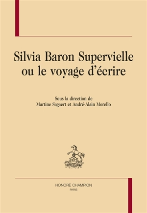 Silvia Baron Supervielle ou Le voyage d'écrire