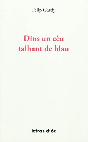 Dins un cèu talhant de blau - Philippe Gardy