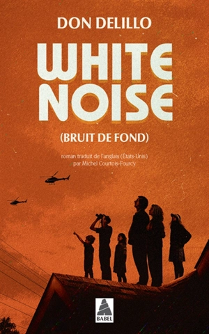 White noise. Bruit de fond - Don DeLillo