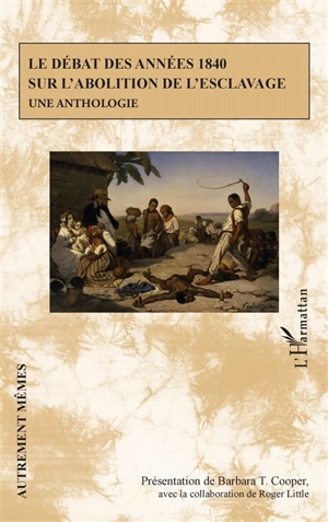 Le débat des années 1840 sur l'abolition de l'esclavage : une anthologie