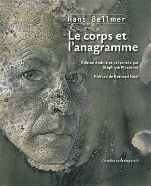 Le corps et l'anagramme - Hans Bellmer