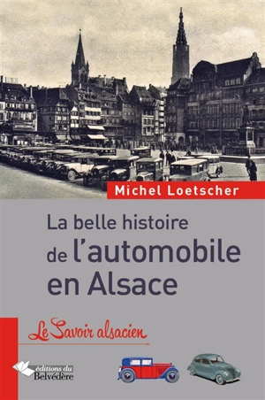 La belle histoire de l'automobile en Alsace - Michel Loetscher