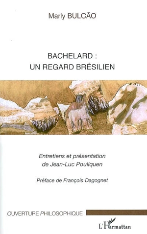 Bachelard : un regard brésilien - Marly Bulcao