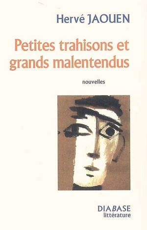 Petites trahisons et grands malentendus - Hervé Jaouen