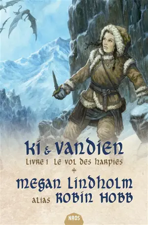 Ki & Vandien. Vol. 1. Le vol des harpies - Megan Lindholm