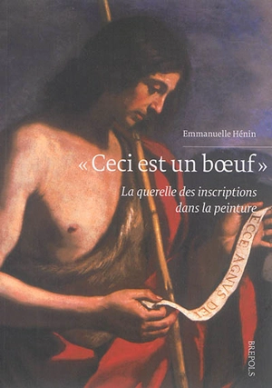 Ceci est un boeuf : la querelle des inscriptions dans la peinture - Emmanuelle Hénin