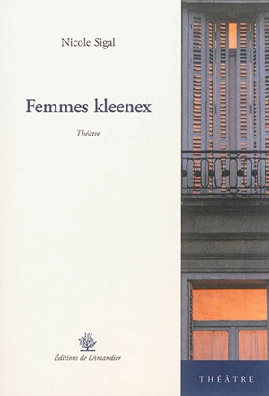 Femmes kleenex : théâtre - Nicole Sigal