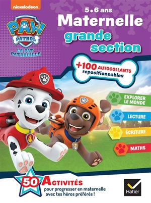 La Pat' Patrouille : maternelle grande section, 5-6 ans : explorer le monde, lecture, écriture, maths - Nickelodeon