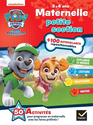 La Pat' Patrouille : maternelle petite section, 3-4 ans : explorer le monde, lecture, graphisme, maths - Nickelodeon