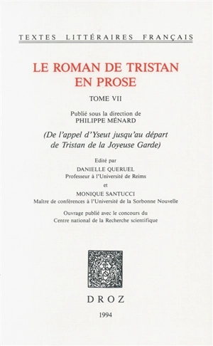 Le roman de Tristan en prose. Vol. 7. De l'appel d'Yseut jusqu'au départ de Tristan de la Joyeuse Garde