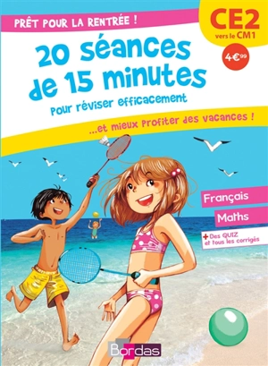 Prêt pour la rentrée ! : 20 séances de 15 minutes pour réviser efficacement... et mieux profiter des vacances ! : CE2 vers le CM1 - Emelyne Giraudon