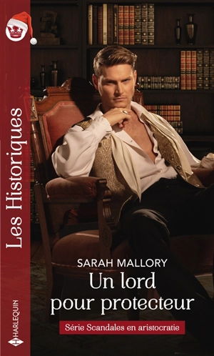 Un lord pour protecteur : scandales en aristocratie - Sarah Mallory