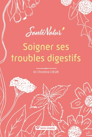 Soigner ses troubles digestifs - Christine Cieur-Tranquard