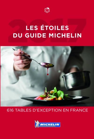 Les étoiles du guide Michelin 2017 : 616 tables d'exception en France - Manufacture française des pneumatiques Michelin