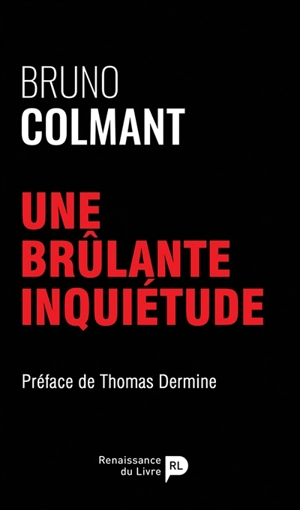 Une brûlante inquiétude - Bruno Colmant