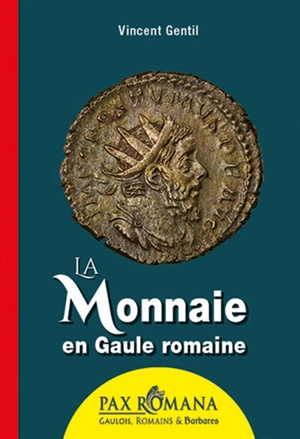 La monnaie en Gaule romaine - Vincent Gentil