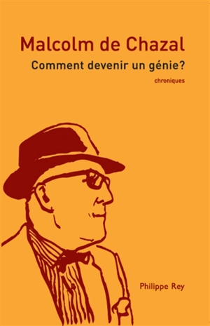 Comment devenir un génie ? : chroniques - Malcolm de Chazal