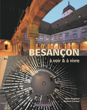 Besançon : à voir & à vivre - Bernard Carraud