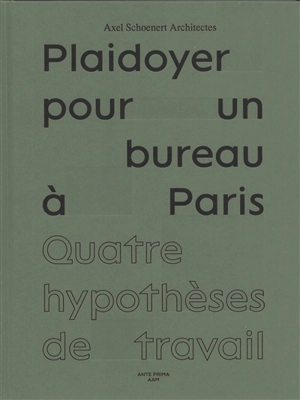Plaidoyer pour un bureau à Paris : quatre hypothèses de travail - Axel Schoenert architectes