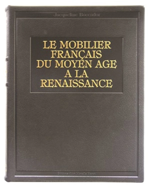 Le mobilier français du Moyen Age à la Renaissance - Jacqueline Boccador