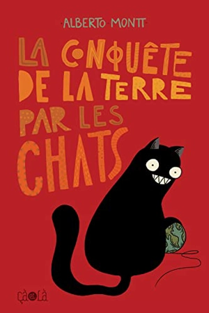 La conquête de la Terre par les chats - Alberto Montt