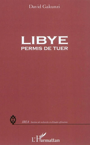 Libye : permis de tuer - David Gakunzi