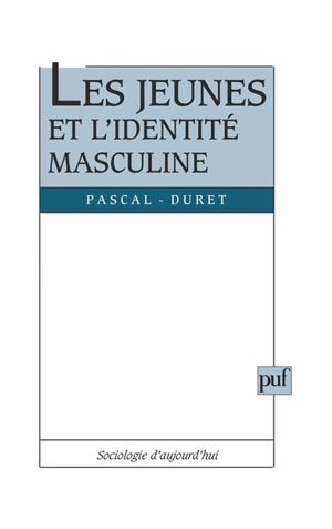 Les jeunes et l'identité masculine - Pascal Duret