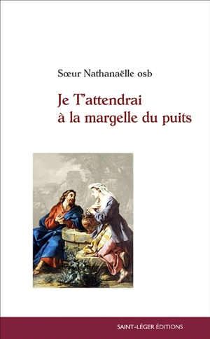 Je t'attendrai à la margelle du puits - Nathanaëlle