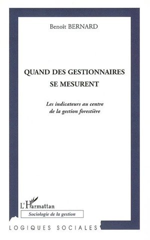 Quand des gestionnaires se mesurent : les indicateurs au centre de la gestion forestière - Benoît Bernard