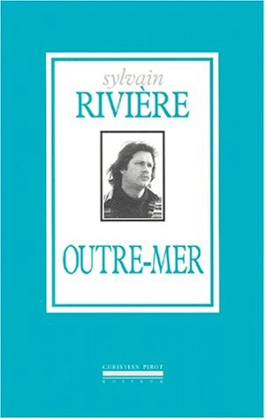 Outre-mer - Sylvain Rivière