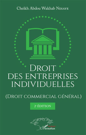 Droit des entreprises individuelles : droit commercial général - Cheikh Abdou Wakhab Ndiaye