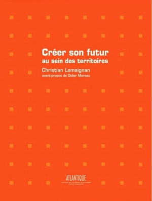 Créer son futur au sein des territoires - Christian Lemaignan