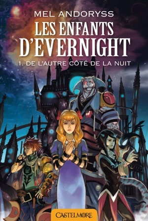 Les enfants d'Evernight. Vol. 1. De l'autre côté de la nuit - Mel Andoryss