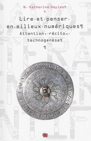 Lire et penser en milieux numériques : attention, récits, technogenèse - N. Katherine Hayles