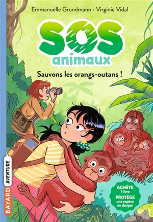 SOS animaux. Vol. 3. Sauvons les orangs-outans ! - Emmanuelle Grundmann